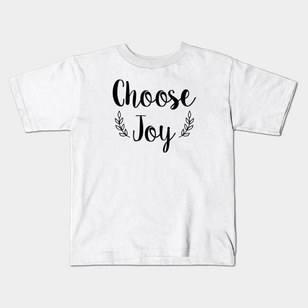 Choose Joy, Worship, Inspirational Mom, Kindness, Gift For Prayer, Women's gift Kids T-Shirt by merysam